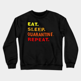 eat, sleep, quarantine, repeat Crewneck Sweatshirt